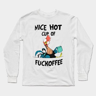 Nice Hot Cup Of Fuckoffee Long Sleeve T-Shirt